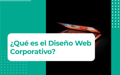¿Qué es diseño web corporativo? Guía completa