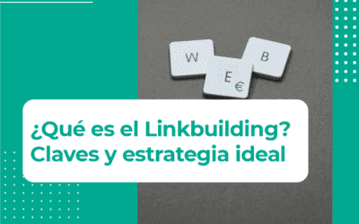 Linkbuilding: Claves para la estrategia ideal